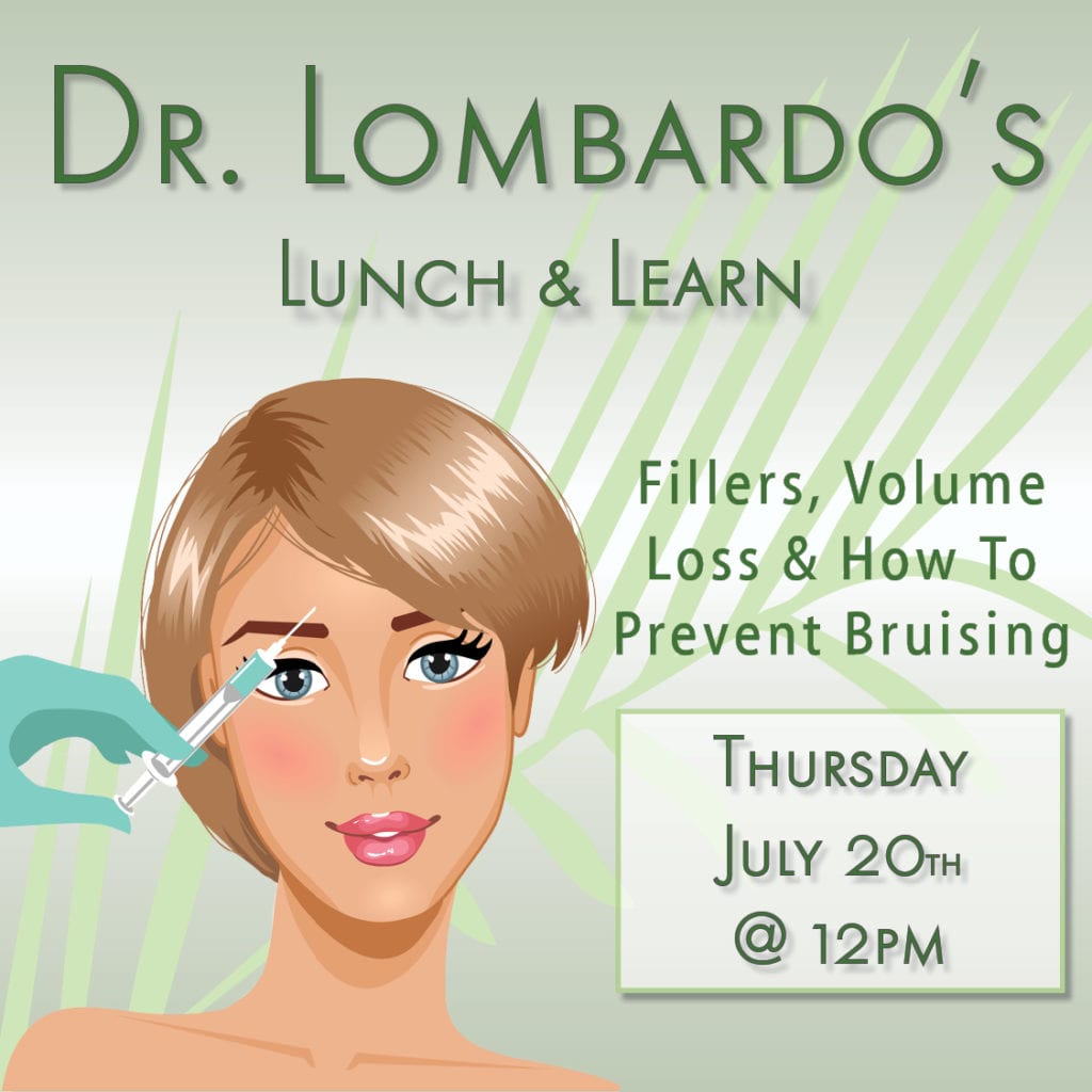 Dr. Lombardo&#8217;s Lunch &#038; Learn: Fillers, Volume Loss &#038; How to Prevent Bruising
