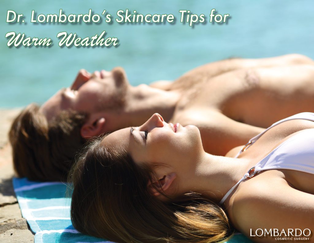 Dr. Lombardo’s Skincare Tips for Warm Weather
